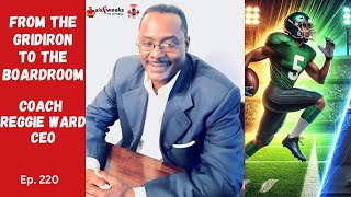 Be Bold, Be Courageous and Be Excellent - Coach Reggie Ward's Blueprint for Success