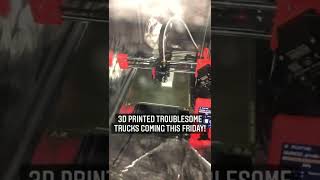 3D Printing a Troublesome Truck