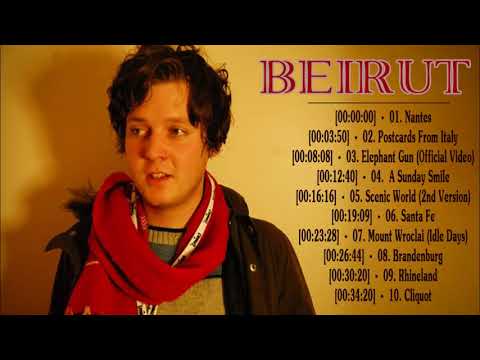 Beirut Greatest Hits 2018   Top 15 Best Songs Of Beirut