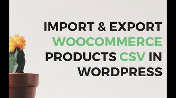 WooCommerce Import and Export Products CSV WordPress