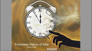A Timeless History of Time   Prof  Enrico Pajer Cambridge