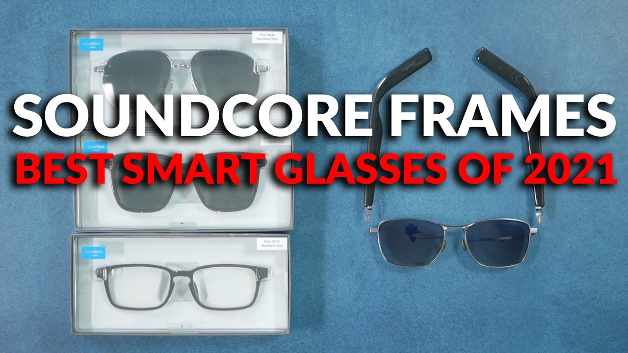 Best Smart Glasses of 2021 Soundcore Frames Smart Sunglasses YouTube
