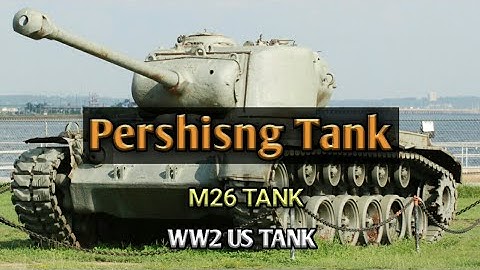 PERSHING TANK|The M26 WWII Tank