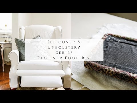 Slipcover & Upholstery Series - Recliner Foot Rest