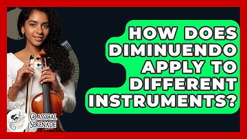 How Does Diminuendo Apply To Different Instruments? - Classical Serenade