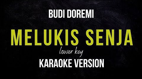 BUDI DOREMI - MELUKIS SENJA (KARAOKE VERSION) LOWER KEY