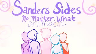 Sanders Sides - No Matter What (ANIMATIC)