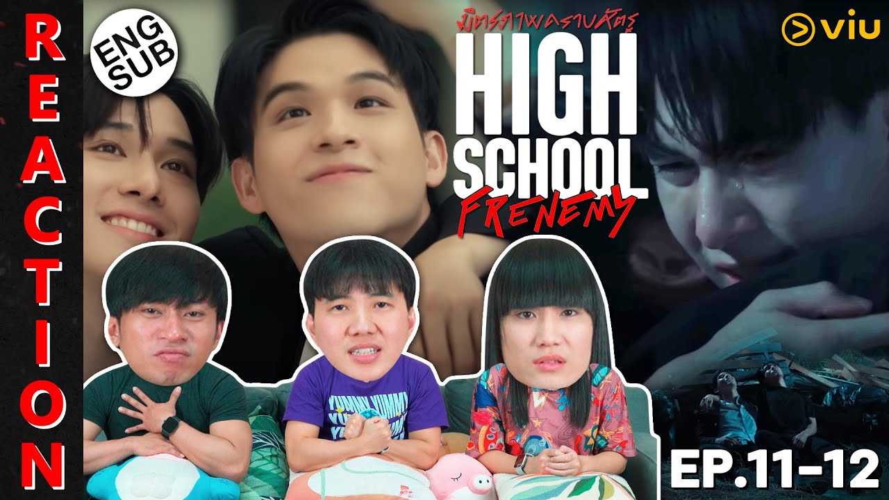 (ENG SUB) [REACTION] High School Frenemy มิตรภาพคราบศัตรู | EP.11-12 | IPOND TV