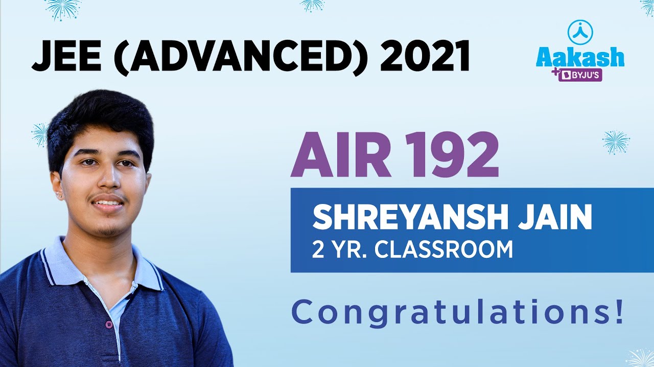 Dhananjay Raman AIR 192 | Shreyansh Jain | JEE Advanced 2021 | Aakash BYJU'S - YouTube