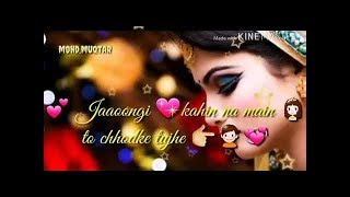 Aankhen Jab Bhi kholega Tu payega Mujhe -