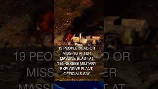 19 people dead or missing after massive blast at Tennessee military explosive plant officials say