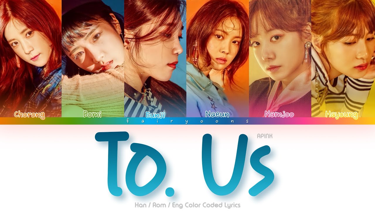 APINK (에이핑크) To. Us Color Coded Lyrics (Han/Rom/Eng)