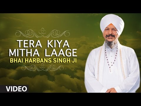Bhai Harbans Singh Ji - Tera Kiya Mitha Laage