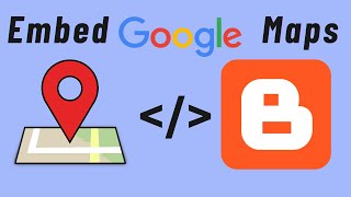The Ultimate Guide To Embedding Google Maps On Your Blogger Site