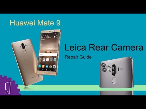 Huawei Mate 9 Leica Rear Camera Repair Guide