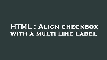 HTML : Align checkbox with a multi line label