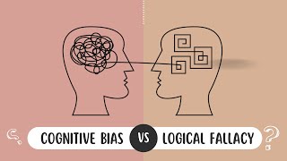 What Is The Difference Between Logical Fallacies And Cognitive Biases?