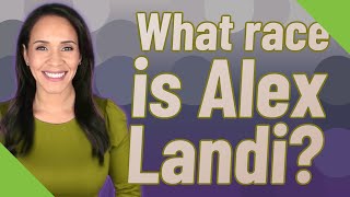 What race is Alex Landi?