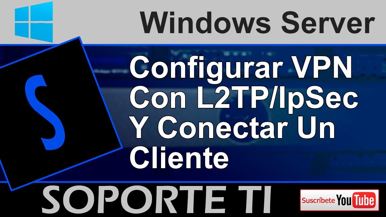 Configurando VPN Con L2TP IpSec En Windows Server Y Conectar Un Cliente 