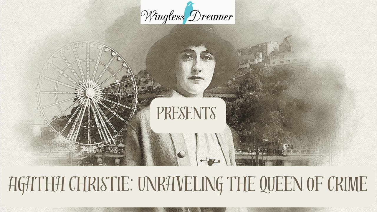 Unraveling the queen of Crime- Agatha Christie