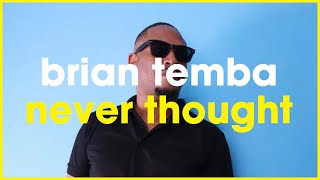 Never Thought | Brian Temba x Nastic Groove x The Layabouts | Soulful Deep House Mashup