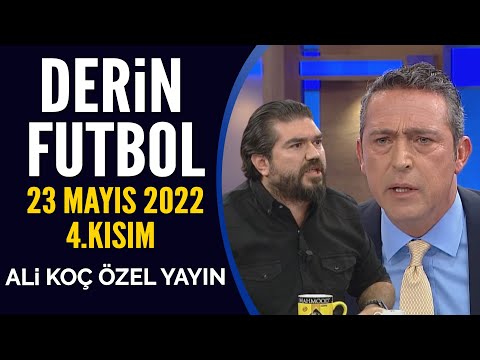 Derin Futbol 23 Mayıs 2022 4.Kısım ( Ali Koç Özel Yayını )