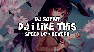 DJ I LIKE THIS MASHUP X KUR KUR (Speed Up Reverb)