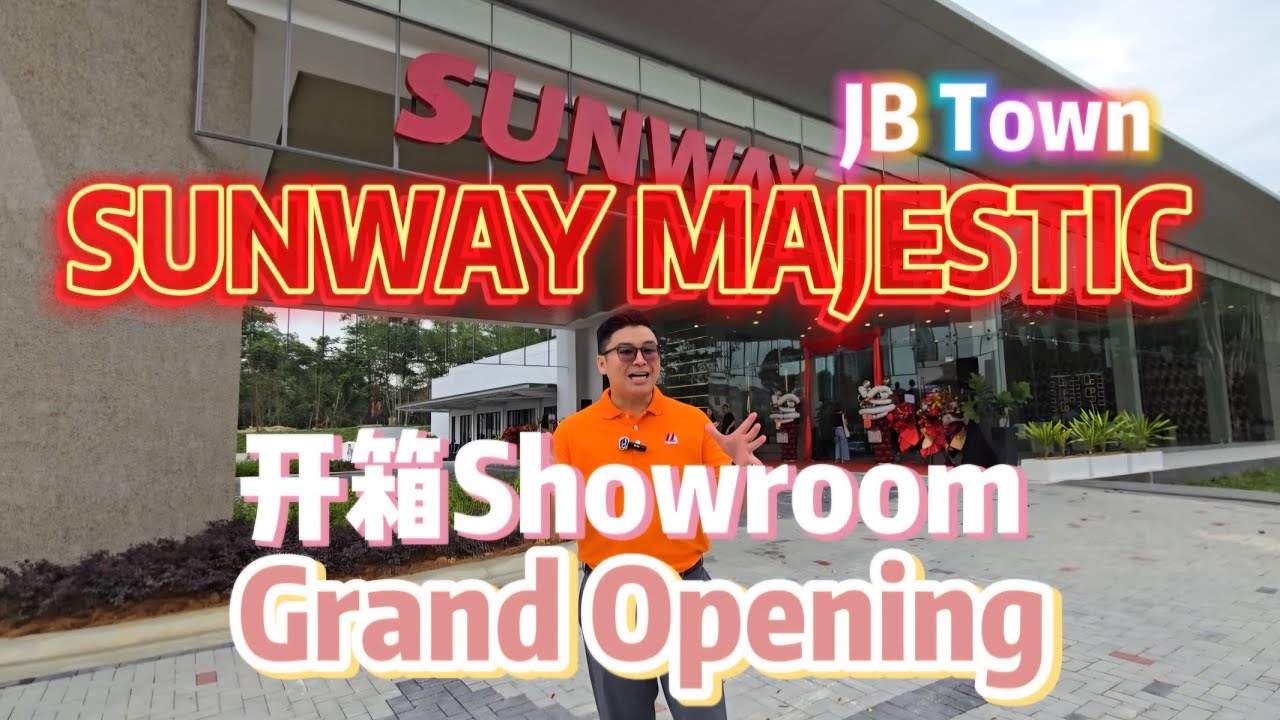 JB Town • Sunway Majestic 详细介绍 Showroom开箱 Grand Opening