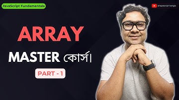 Mastering JavaScript Array || Full COURSE || Part 1