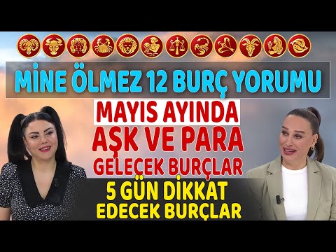 Mine Ölmez'den 12 Burç Yorumu Mayıs Ayında Aşk ve Para gelecek burçlar! 5 Gün dikkat edecek burçlar