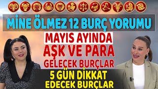 Mine Ölmez'den 12 Burç Yorumu Mayıs Ayında Aşk ve Para gelecek burçlar! 5 Gün dikkat edecek burçlar