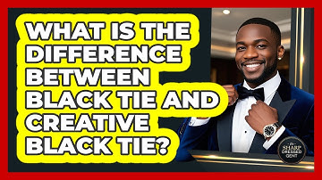 What Is The Difference Between Black Tie And Creative Black Tie? - The Sharp Dressed Gent