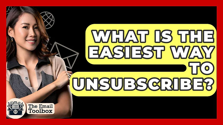 What Is The Easiest Way To Unsubscribe? - TheEmailToolbox.com