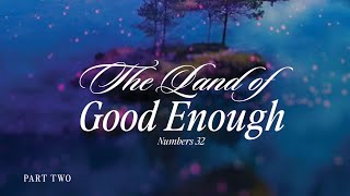 How to Overcome Settling for Less | Venturing into the Land of God Enough | Pastor CT Townsned
