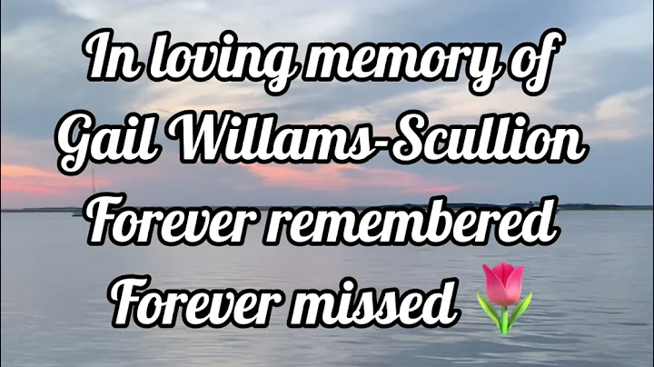 In loving memory of Gail Williams-Scullio...  Fore...
