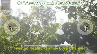 Unknown Brain \u0026 Anna Yvette - Twisted Reality - Family Love Channel