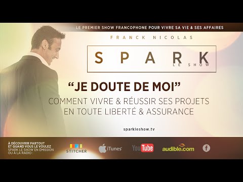 Comment augmenter sa confiance en soi - SPARK LE SHOW par Franck Nicolas.