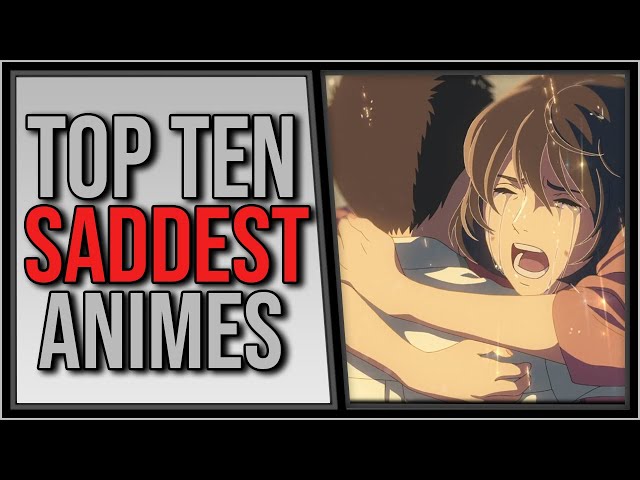 The 10 Saddest Anime to Cry Your Heart Out to
