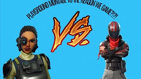 PLAYGROUND VS THE REASON WE GAME MONTAGE!?!?
