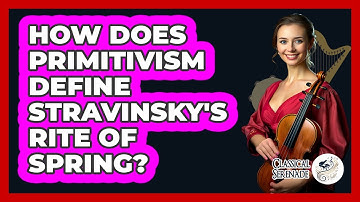 How Does Primitivism Define Stravinsky