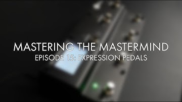 Mastering The Mastermind | Expression Pedals | Episode 15