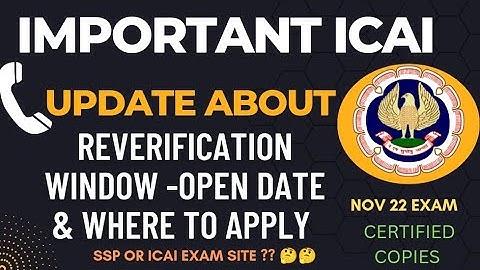 Update - When Icai opens Reverification Window Nov 2022 Exam & Where To apply - Ssp or other ?
