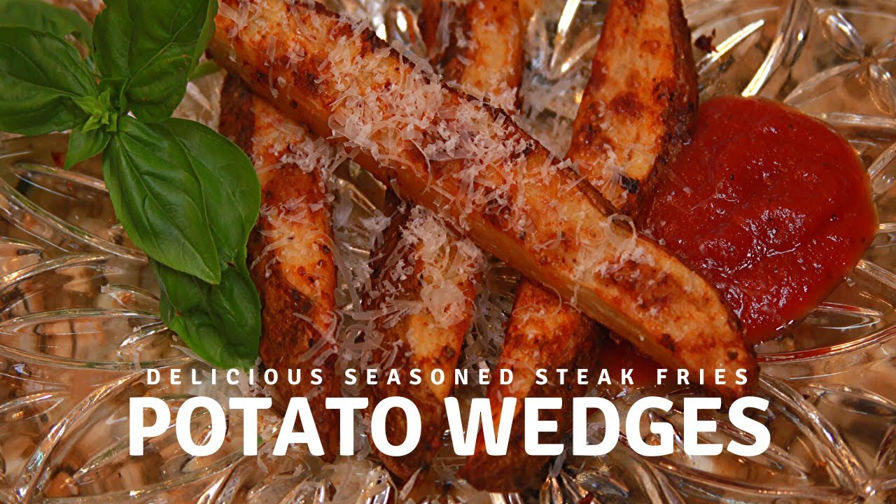 Steak Fries Seasoned Potato Wedges Oven Baked Fries Potato Recipe
