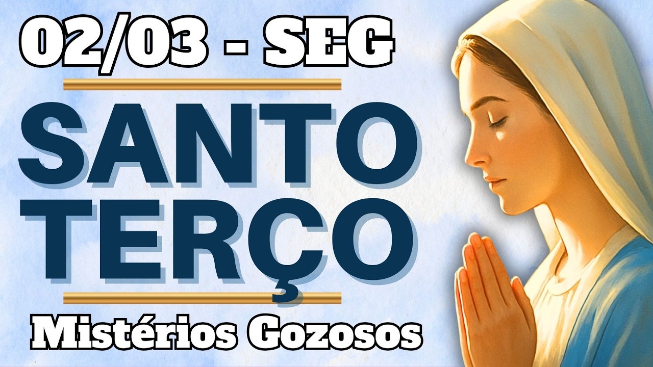📿 TERÇO DE HOJE – 02/03/26 | SEGUNDA: Mistérios Gozosos