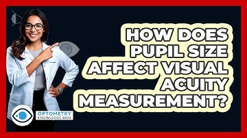 How Does Pupil Size Affect Visual Acuity Measurement?