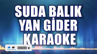 SUDA BALIK YAN GİDER KARAOKE   ton: Sİ Resimi