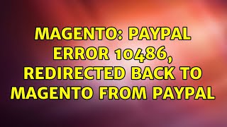 Magento: Paypal error 10486, redirected back to magento from paypal (3 Solutions!!)