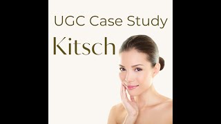 Kitsch UGC Case Study
