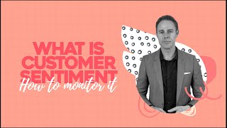 What is Customer Sentiment | How to monitor it| Why You Need To Measure It