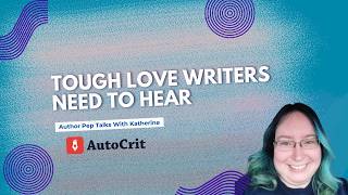 Tough Love Writers Need To Hear: An Author Pep Talk News